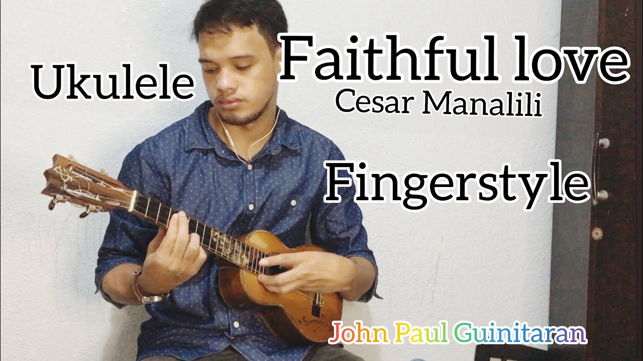 FAITHFUL LOVE -CESAR MANALILI|UKULELE FINGERSTYLE