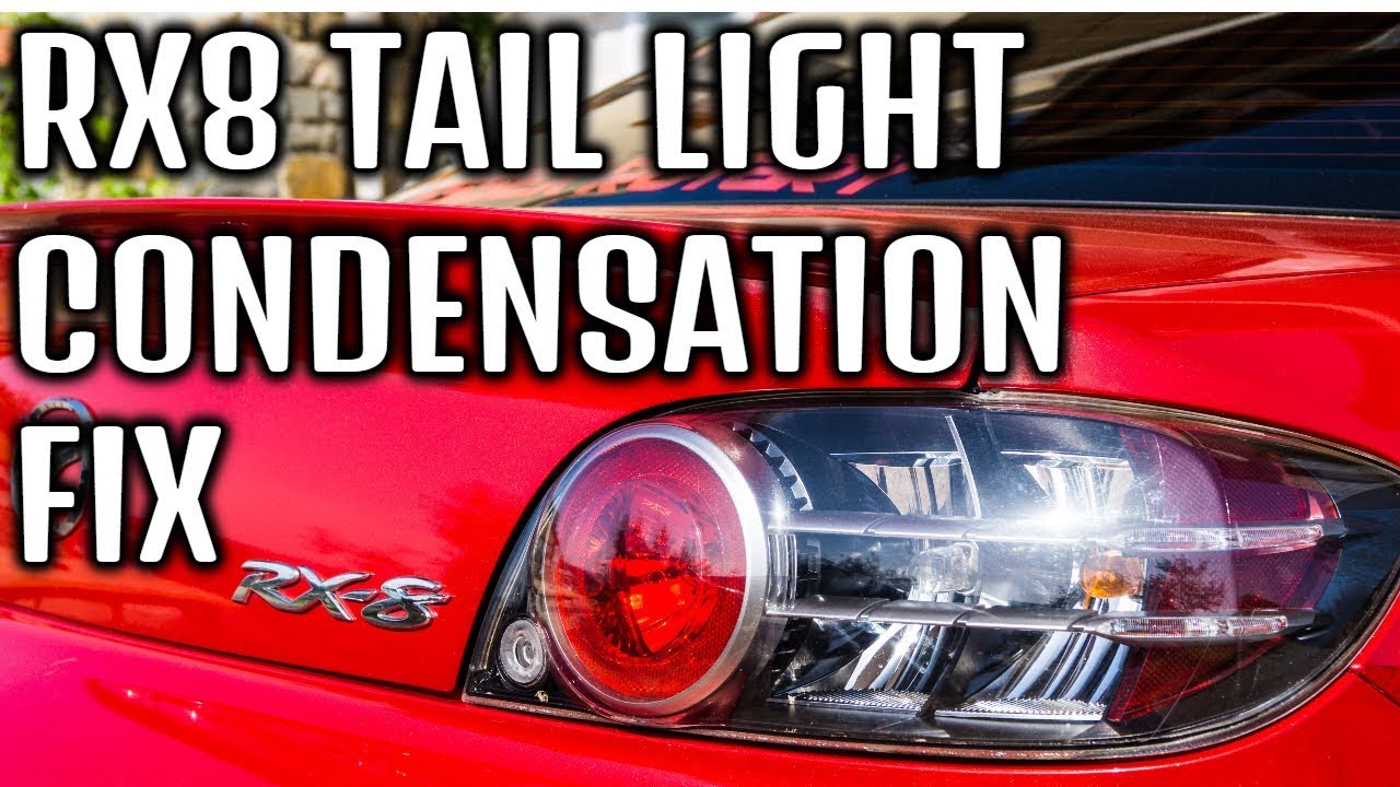 Mazda Rx8 Tail Light Condensation Fix