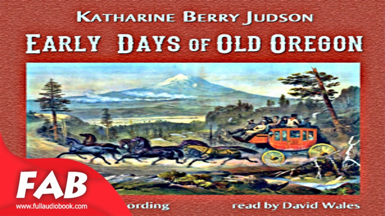Early Days Of Old Oregon Full Audiobook by Katharine Berry JUDSON by Modern