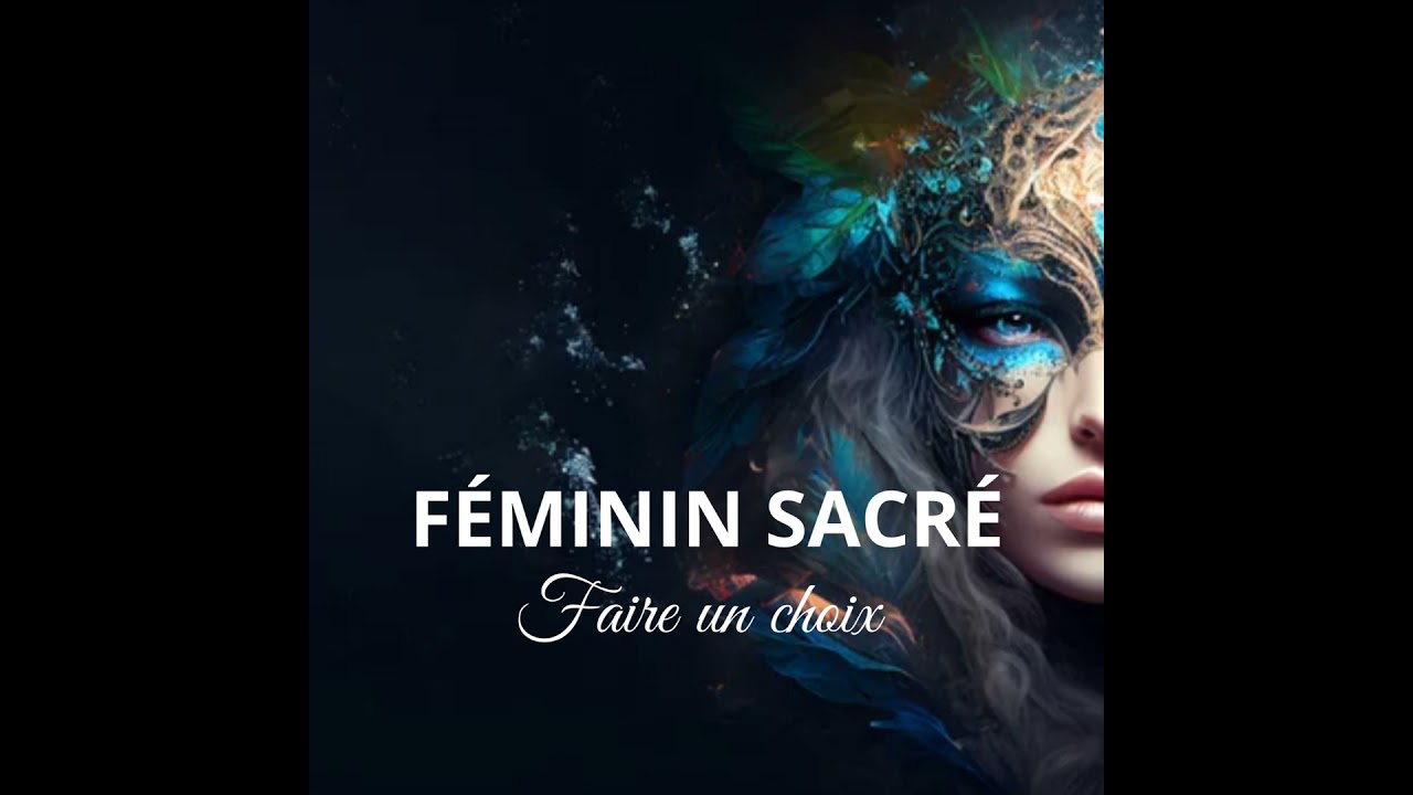 Féminin Sacré - Faire un choix