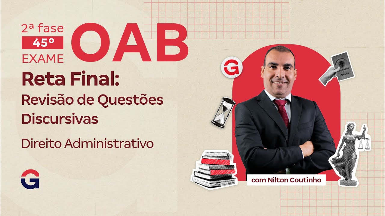 2ª fase do 45º Exame OAB | Reta Final: Revisão de Questões Discursivas de Direito Administrativo