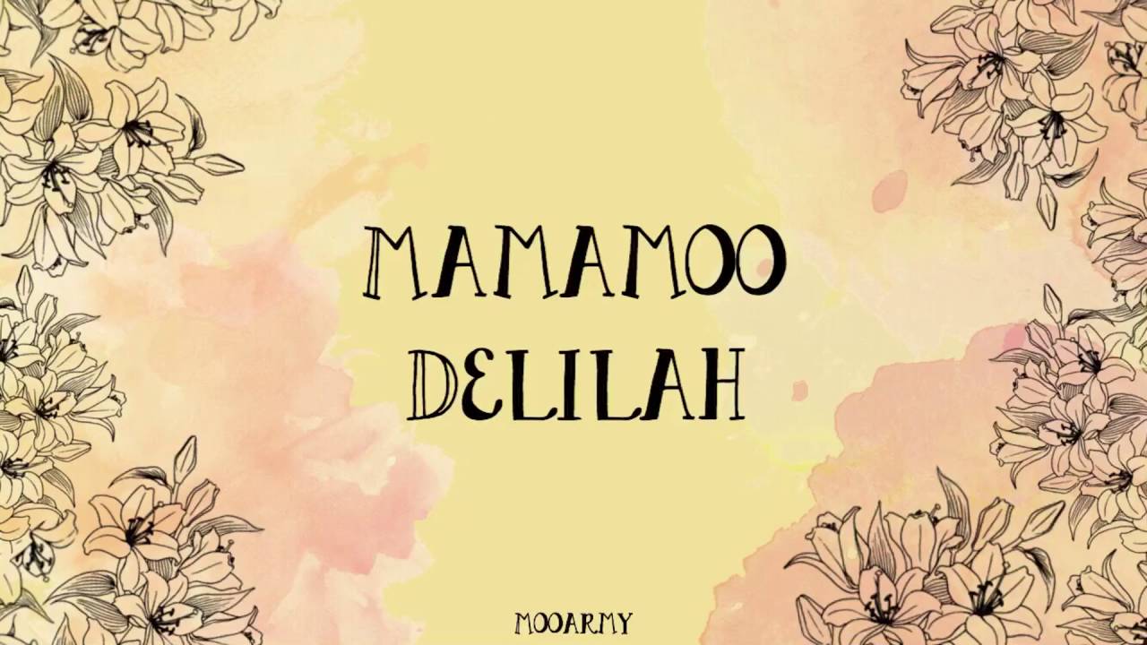 Mamamoo [마마무] - Delilah [딜라일라] — (Color Coded in Han/Rom/Eng Lyrics)