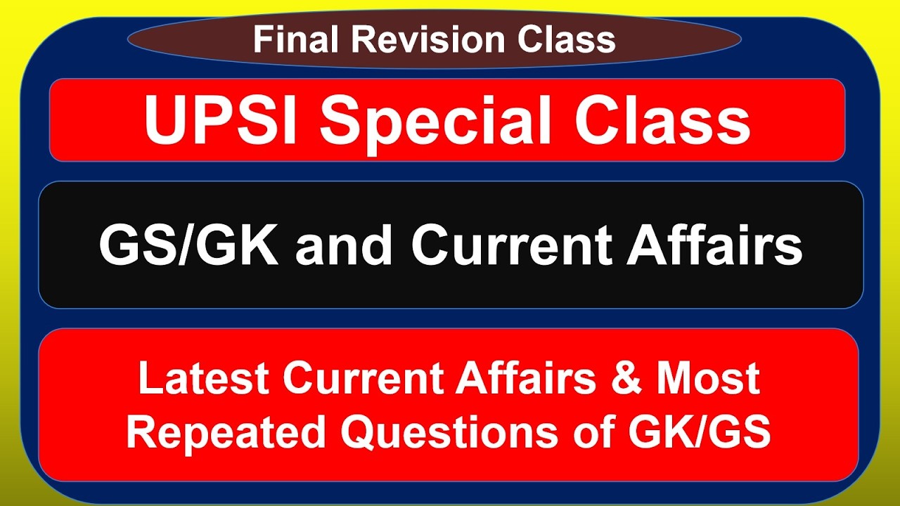 GK/GS & Latest Current Affairs For UPSI Exams # Final Revision Class For UPSI Examination ||