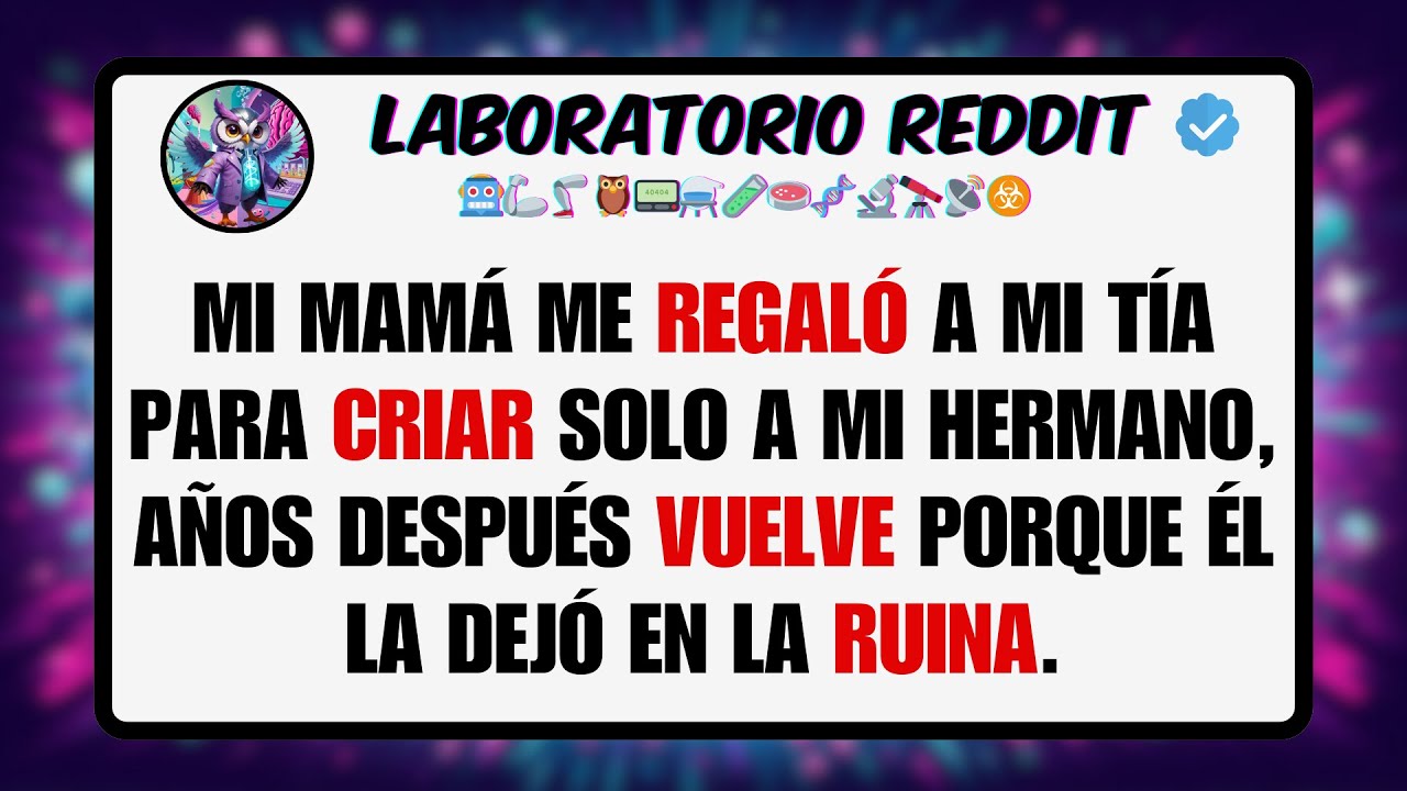 Mi MAMÁ me REGALÓ a mi TÍA Para CRIAR Solo a mi Hermano, Años Después VUELVE Porque él la ...