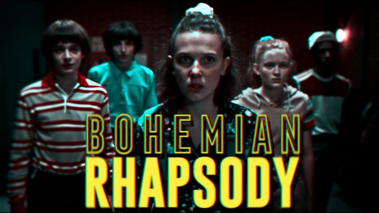 stranger things | bohemian rhapsody.
