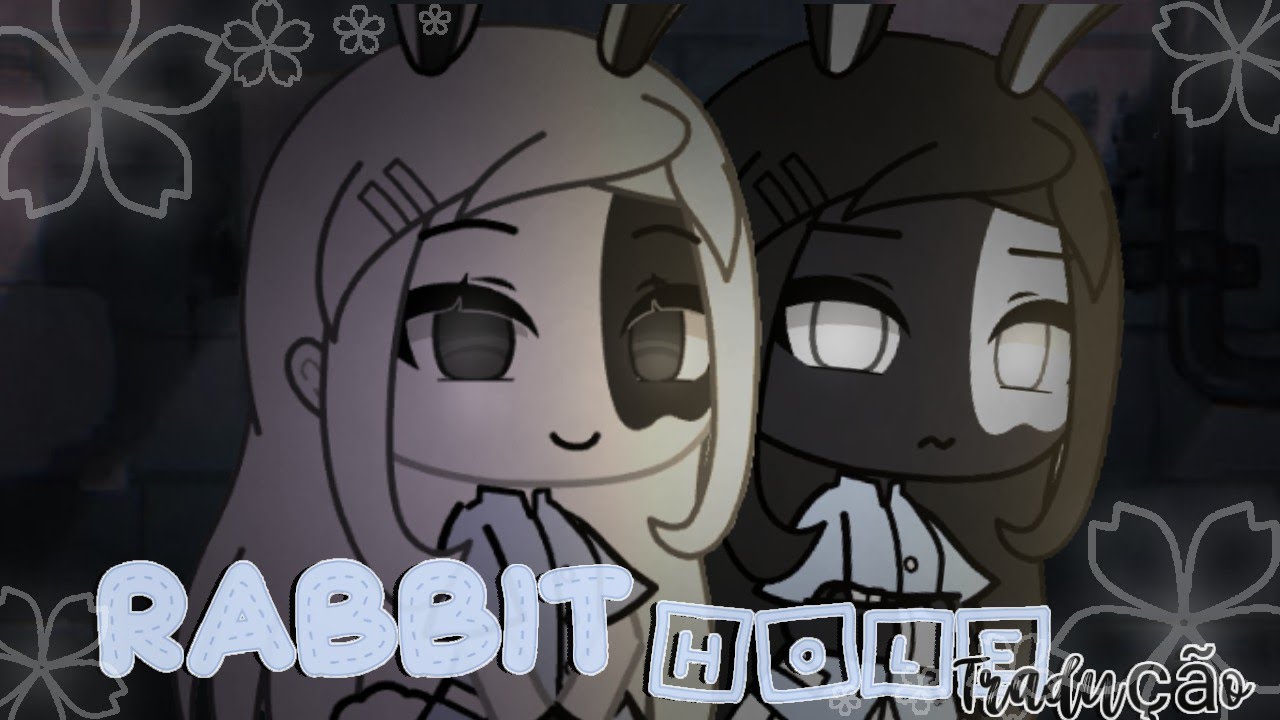 🍥•| Rabbit hole |• ~Glmv~ °Tradução°🍥