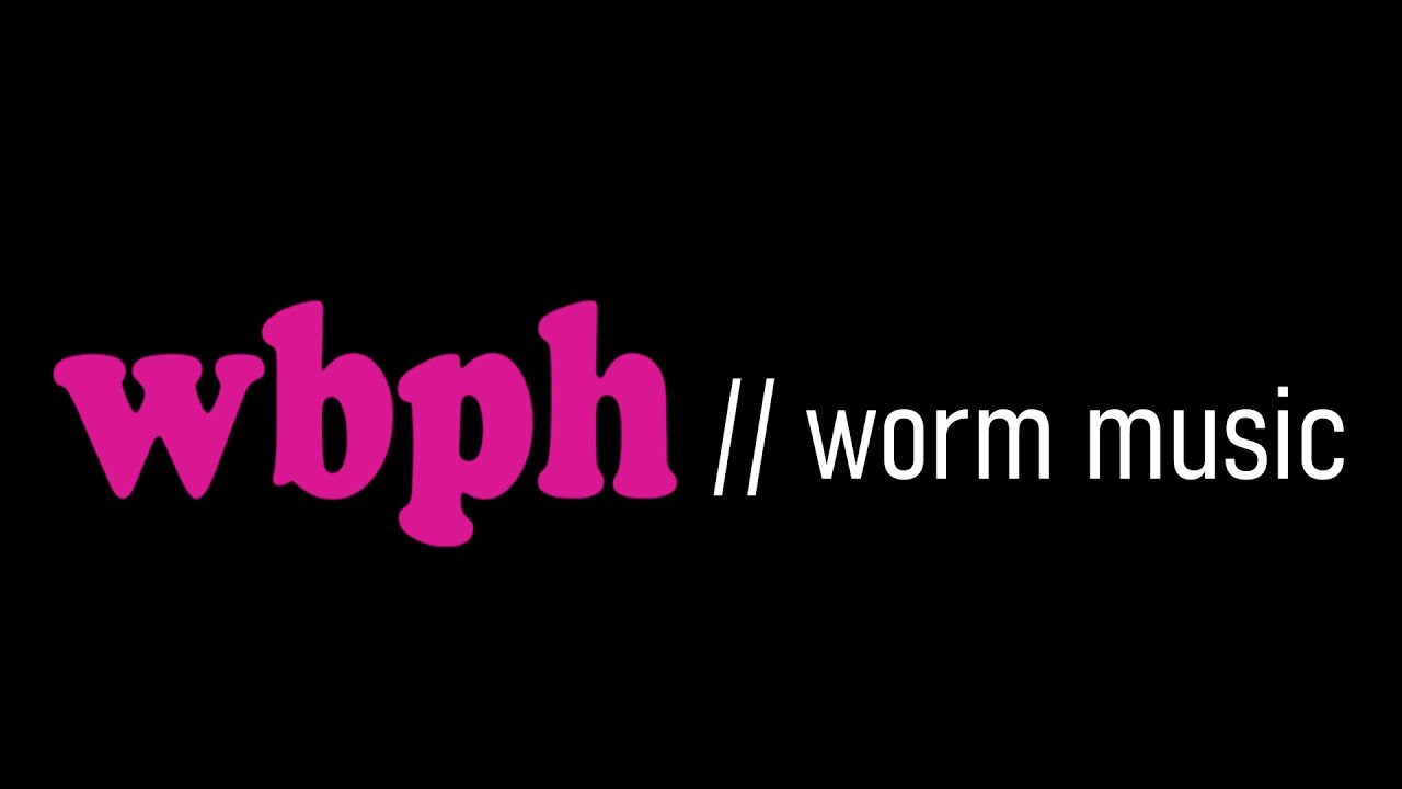 WBPH // worm music