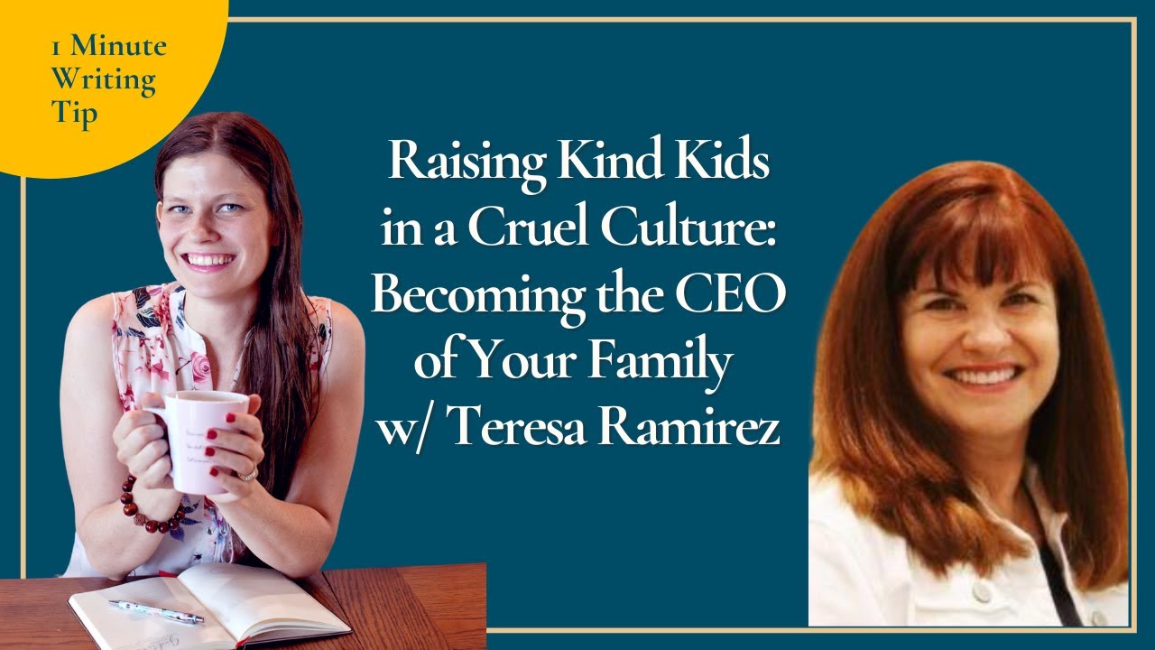 #77 Raising Kind Kids in a Cruel Culture: Becoming the CEO of Your Family w/ Teresa Ramirez