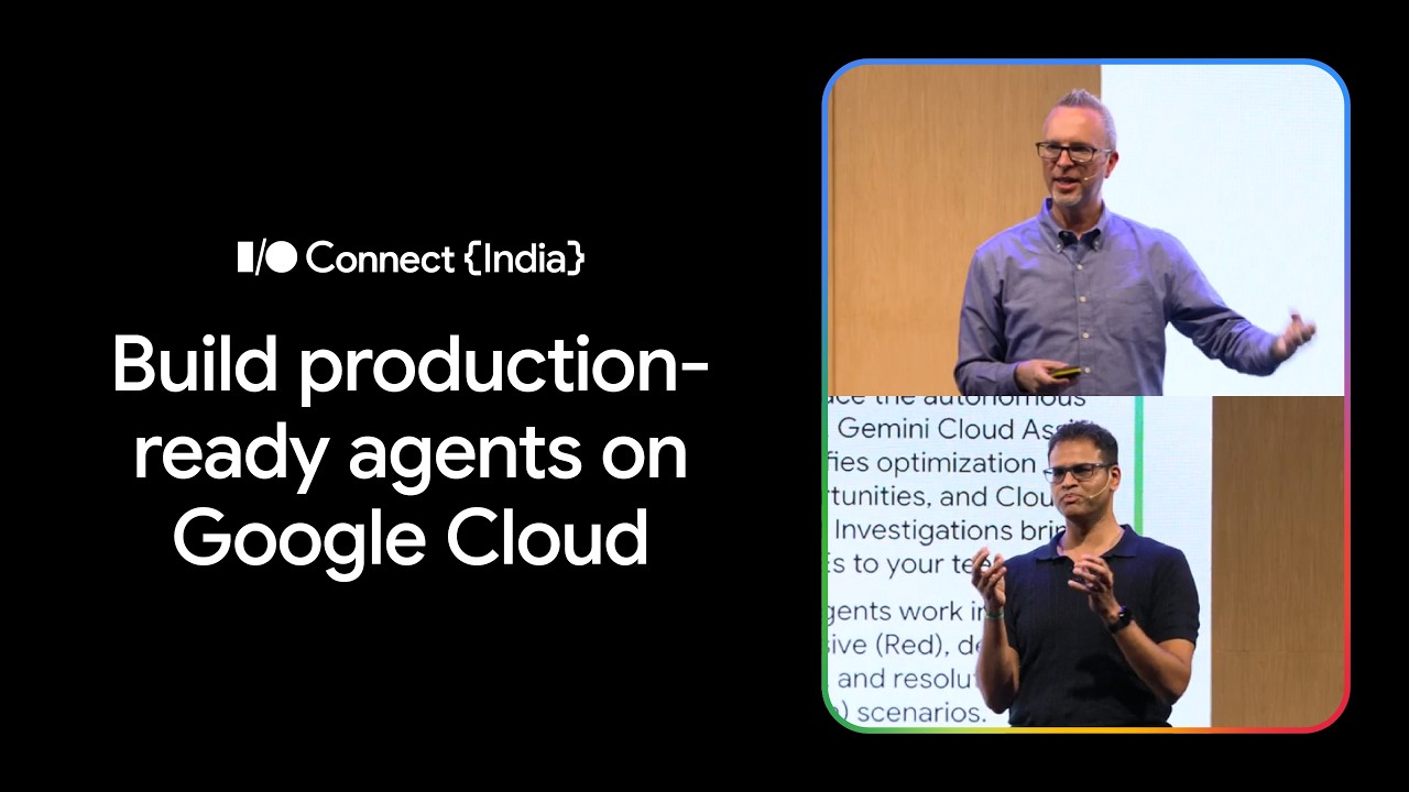 Создание агентов промышленного уровня в Google Cloud (I/O Connect India'26)