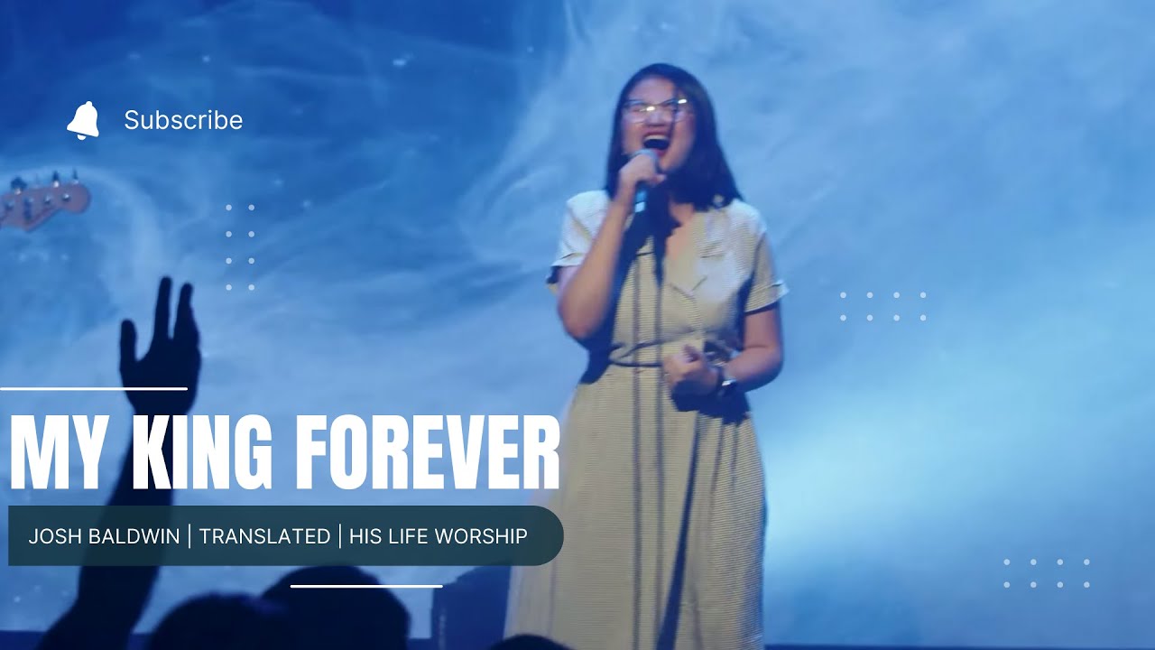 My King Forever – Josh Baldwin (TRANSLATED) | His Life Worship Cover