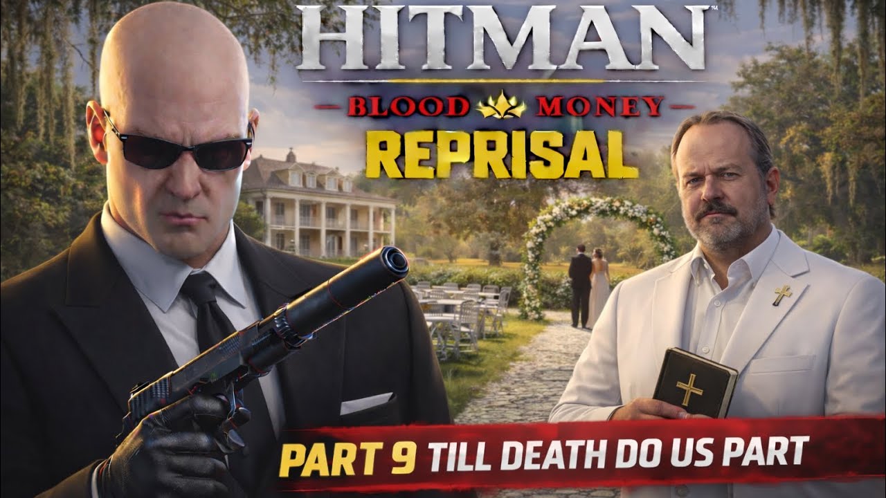 HITMAN Blood Money Reprisal Gameplay | Part 9 | Till Death Do Us Part