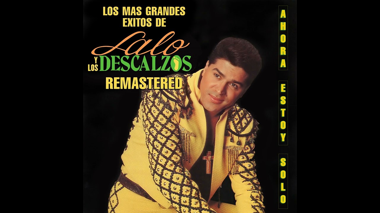 Lalo y Los Descalzos | Ahora Estoy Solo (Remastered)