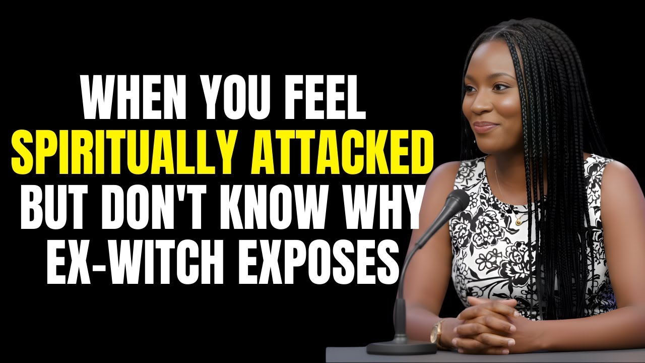 Ex-Witch Exposes: What To Do When You Feel Spiritually Attacked But Don't Know Why