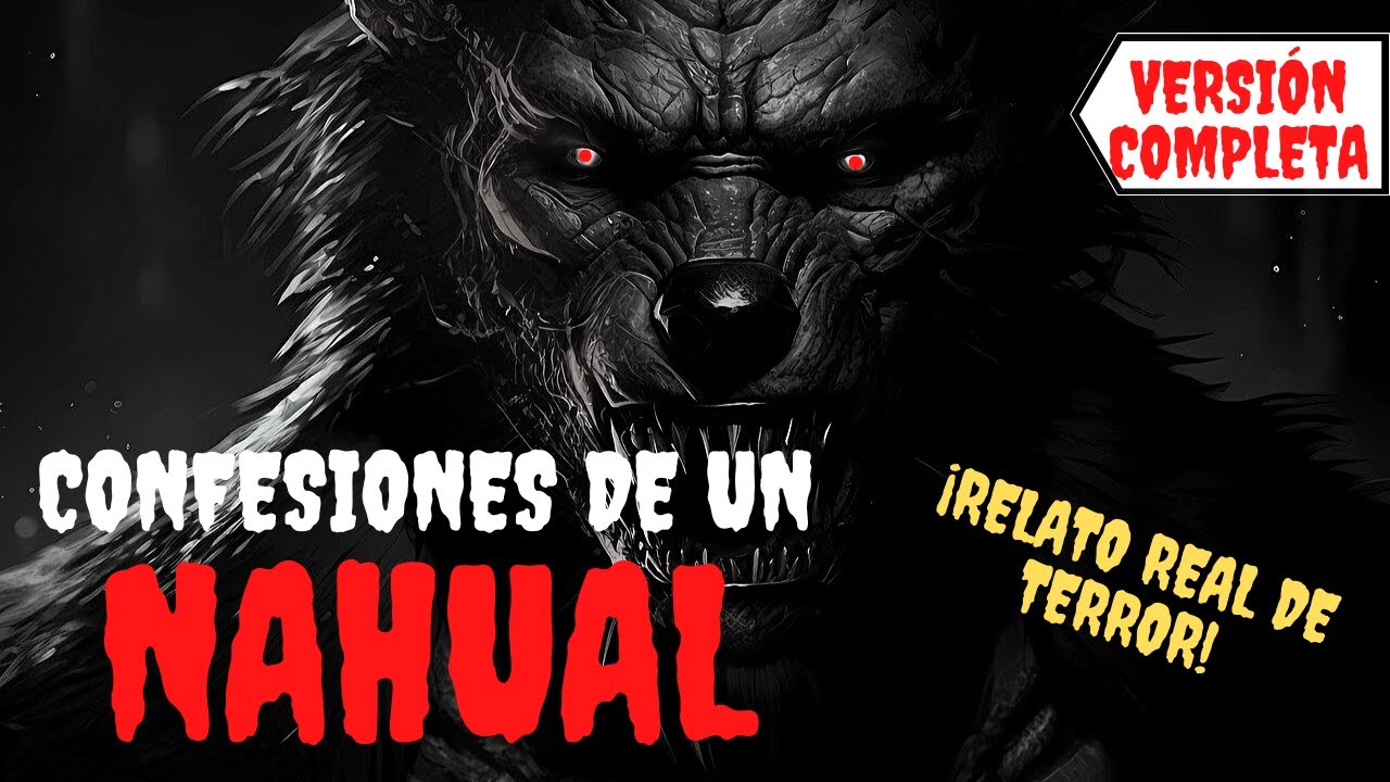 RELATOS DE NAHUALES  | CONFESIONES DE UN NAHUAL (Versión Completa) Relato REAL! 😱