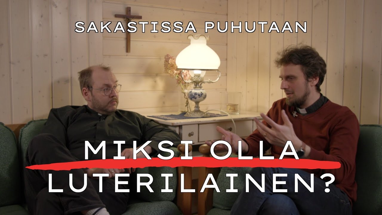 Sakastissa puhutaan: Miksi olla luterilainen?
