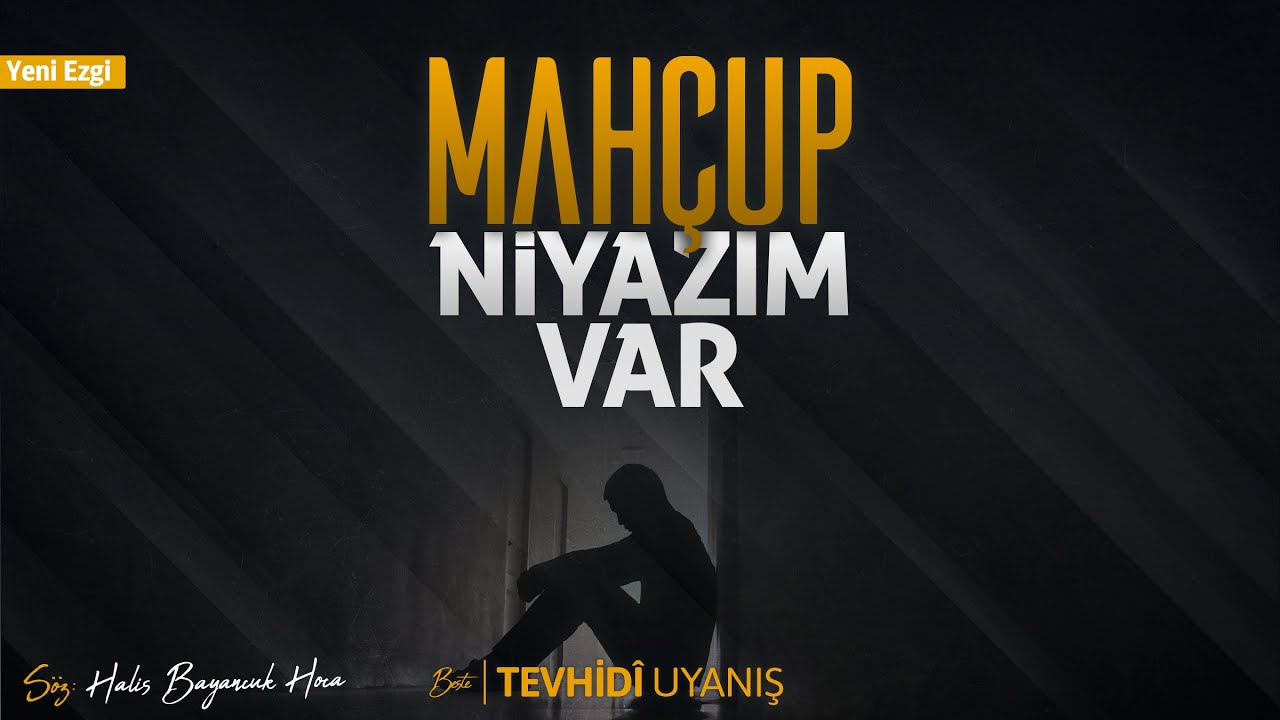 Mahcup Niyazım Var | Tevhid&icirc; Uyanış