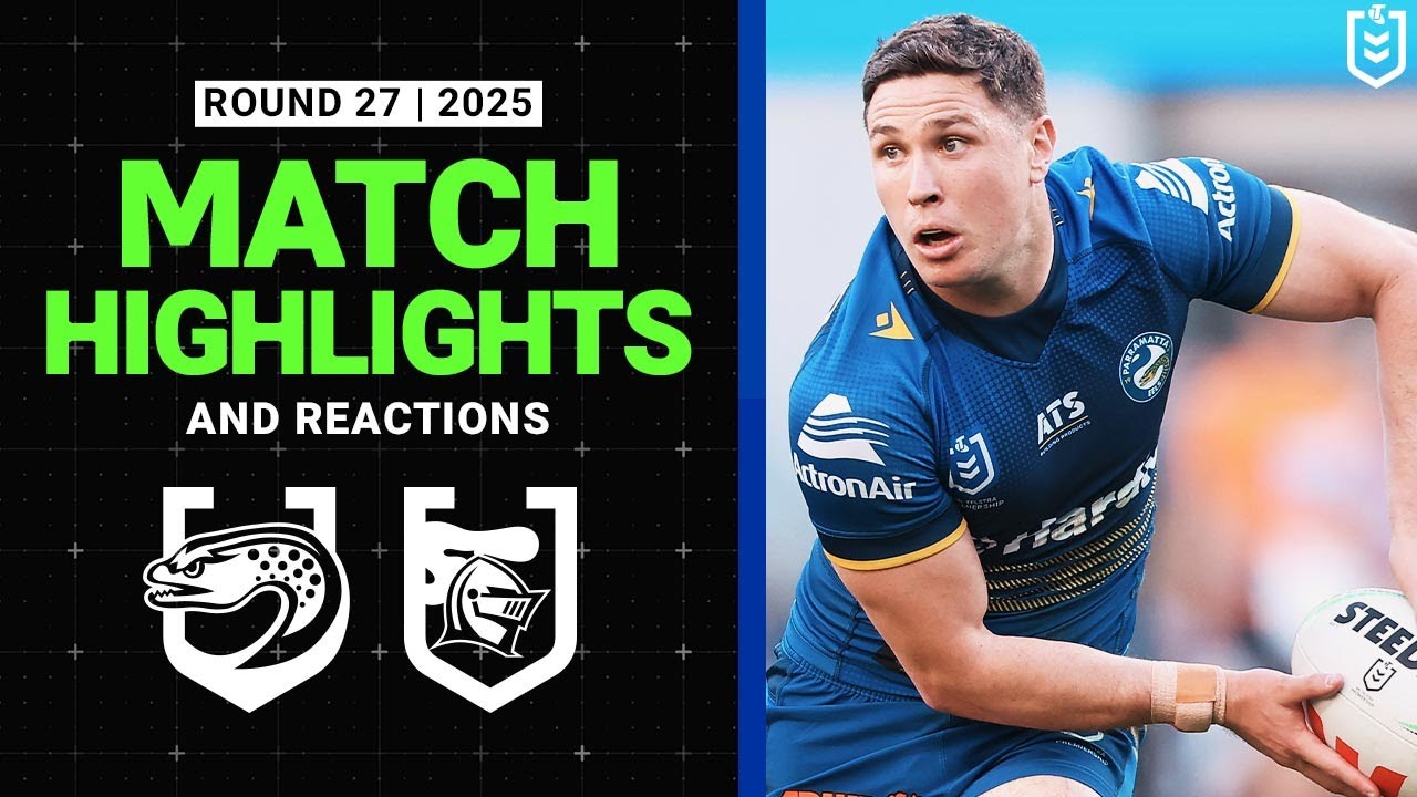 NRL Highlights | 2025 NRL Match Highlights and Reactions | Eels v Knights | Round 27