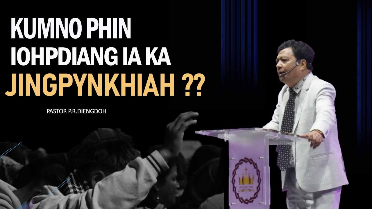 KUMNO PHIN IOHPDIANG IA KA JINGPYNKHIAH?? ||3rd MARCH 2024 @ 11:00 AM (IST)