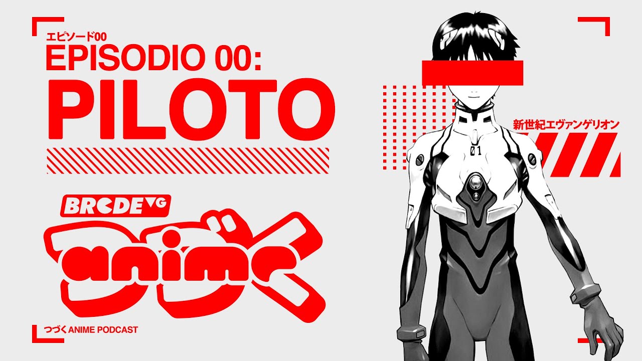 Episodio 00: Piloto - BRCDEvg Anime Podcast