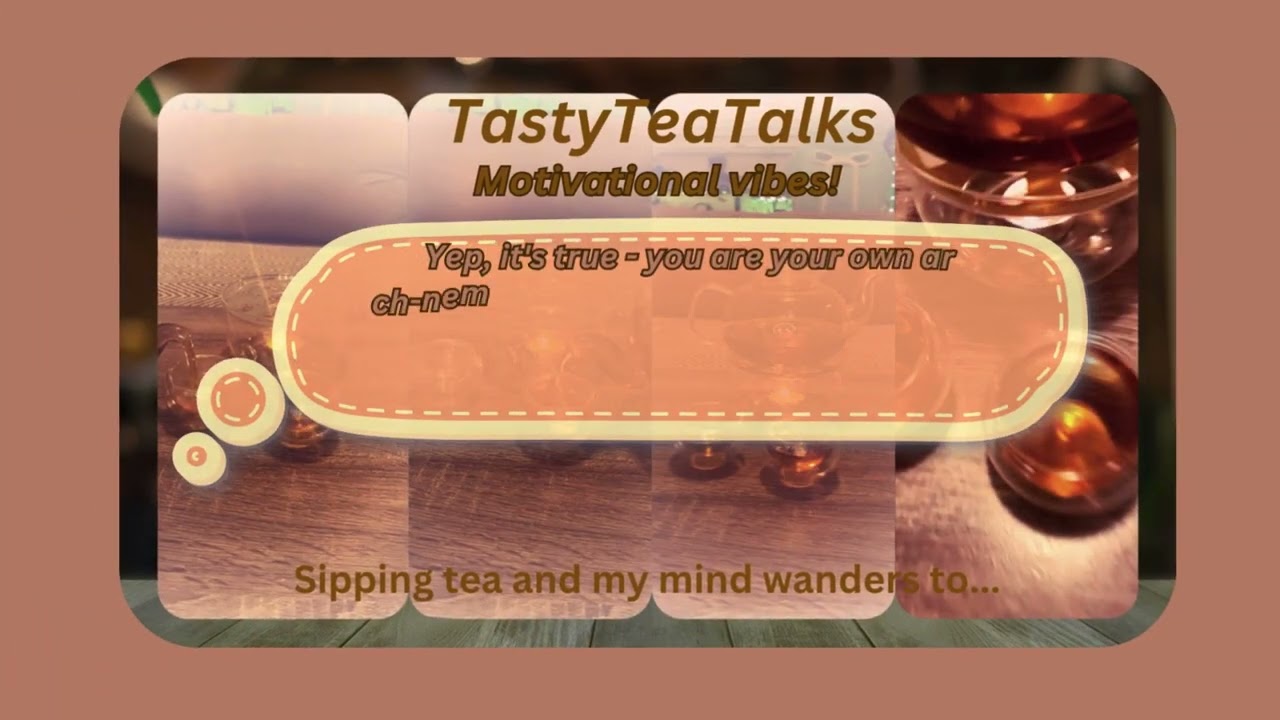 Tastyteatalks, motivational reminders for the day! part4 #MotivationMonday