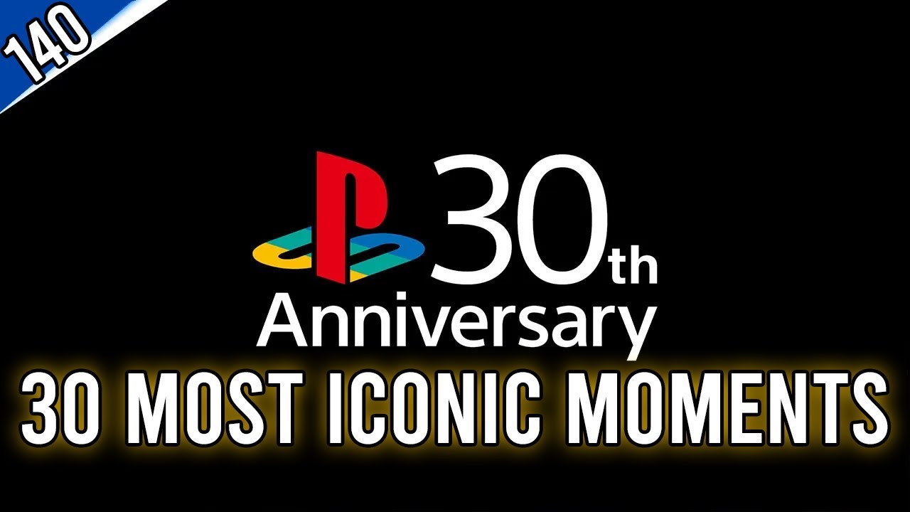 PlayStation at 30: Counting Down The 30 Most Iconic Moments (Part 2) -  Episode 140
