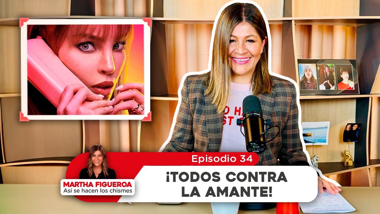 Episodio 34 | Martha Figueroa: ¡Todos contra la amante!