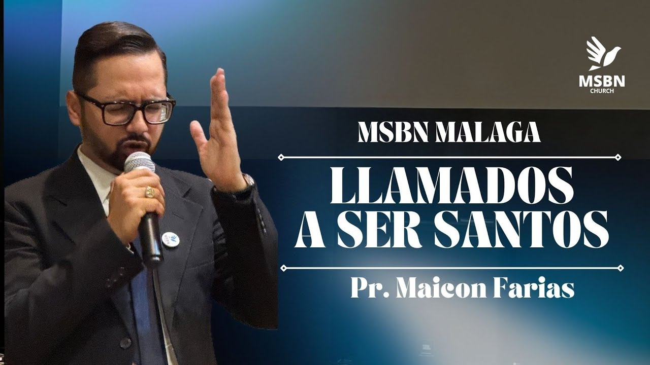 Llamados a ser Santos - Pr. Maicon Farias | MSBN Málaga