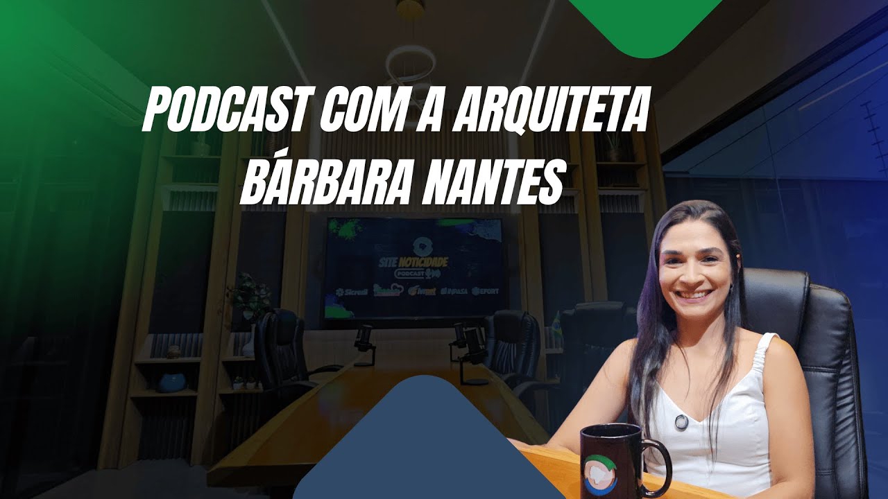 Podcast do Noticidade com a arquiteta B&aacute;rbara Nantes - #ep114