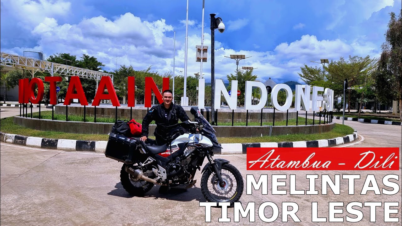 Cara dan Syarat Melintas Masuk Timor Leste | Pulau Timor | CB500X