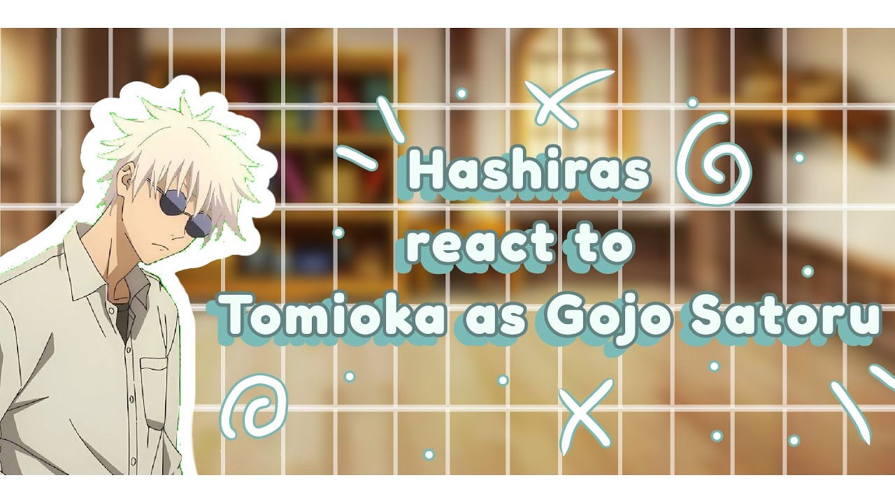 ||Hashiras react||Hashiras react to Tomioka as Gojo Satoru/🇨🇵🇬🇧🇪🇸/