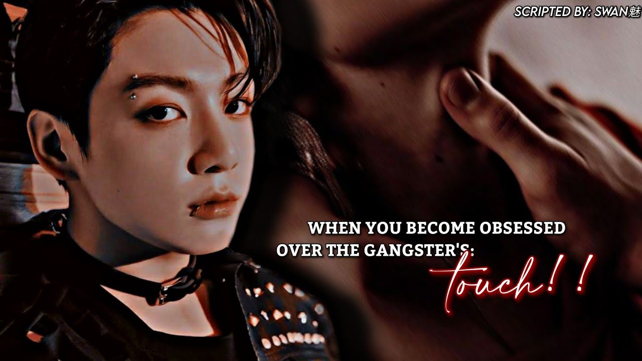 When you become obsessed over the Gangster's touch! | Jungkook Oneshot |