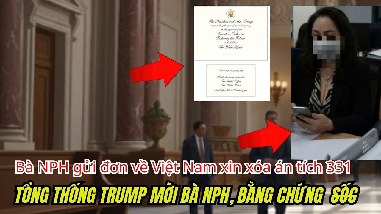 Bà NPH gửiđơnvề Việt Nam xinxóaántích? Sự thật về việc Tổng thống Trump mời bà NPH đến Nhà Trắng