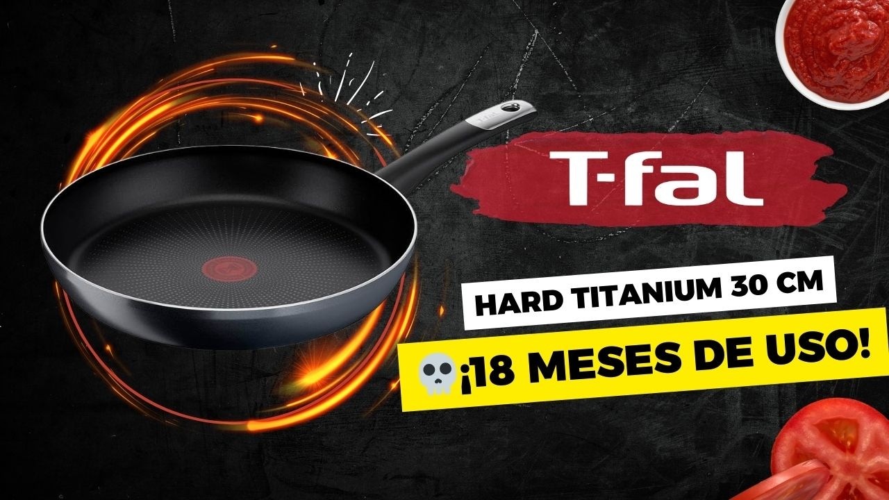 🍳 Sartén T-fal Hard Titanium 30 cm | 18 meses después ⚠️ ¿COMPRA INTELIGENTE o DINERO TIRADO?