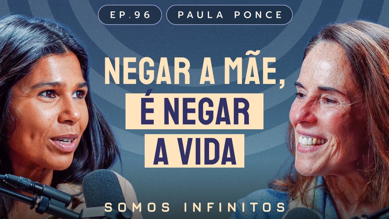 EP96 - Paula Ponce - Negar a Mãe é Negar a Vida