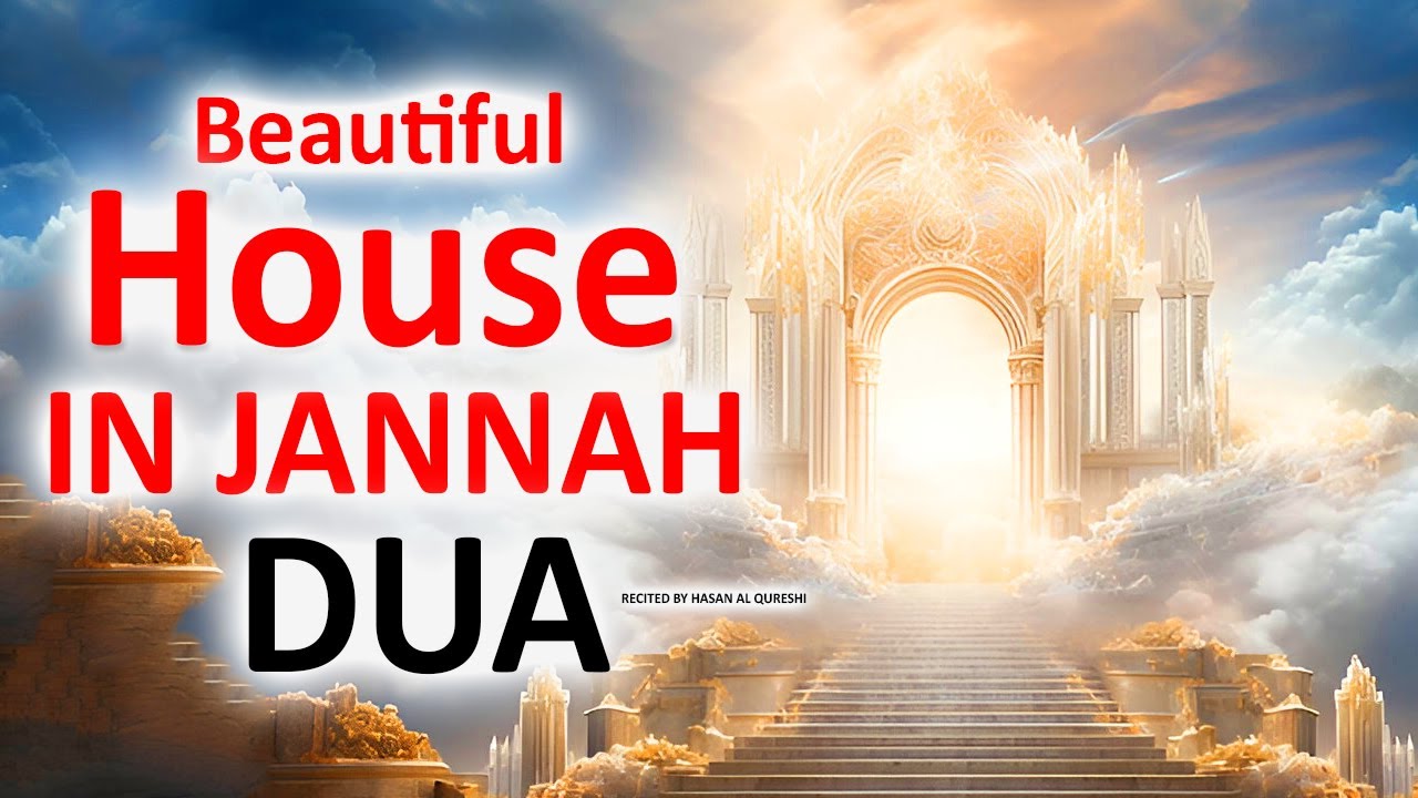 JUST BY LISTENING TO THIS VERY POWERFUL DUA CAN GET YOU BEAUTIFUL HOUSE IN JANNAH! INSHALLAH