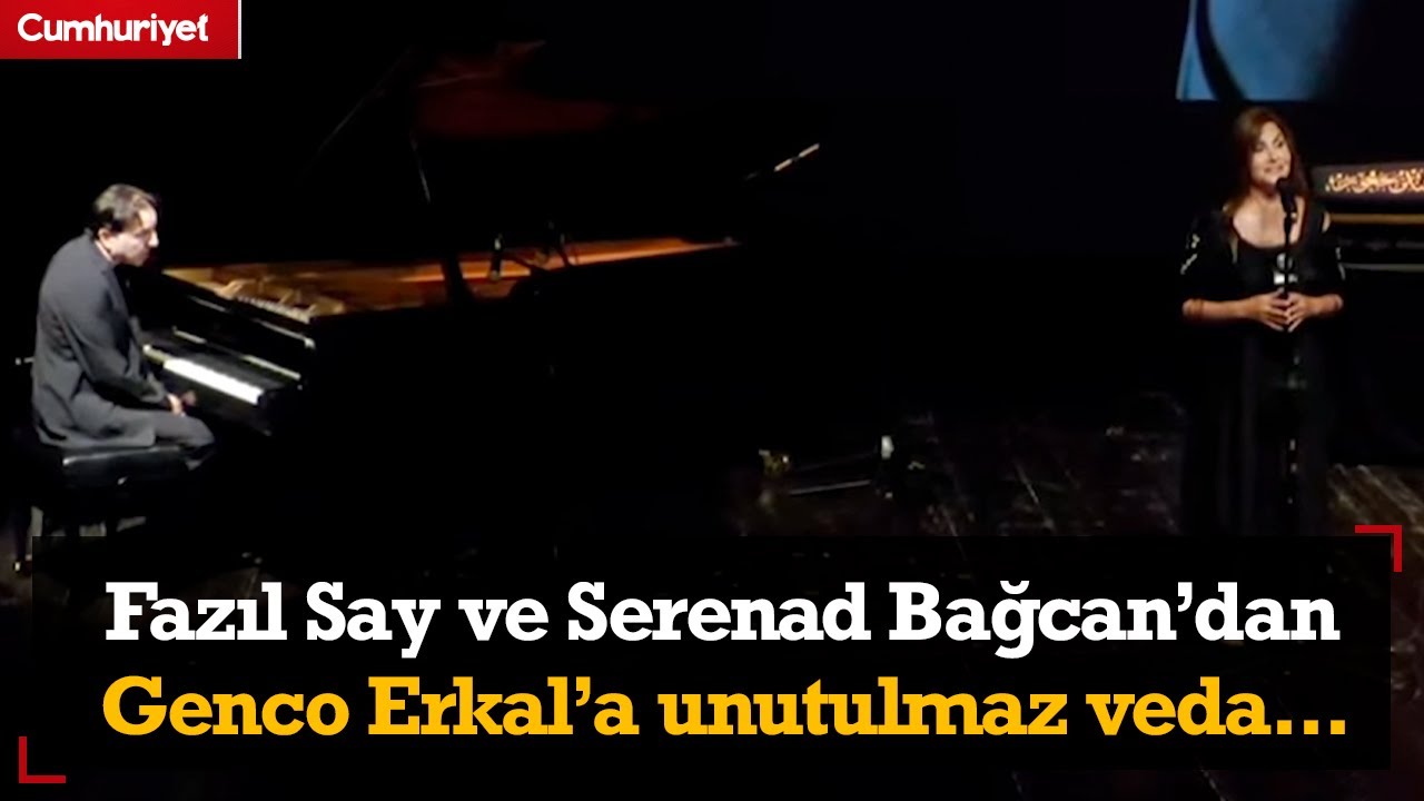 Fazıl Say ve Serenad Bağcan'dan Genco Erkal'a unutulmaz veda...