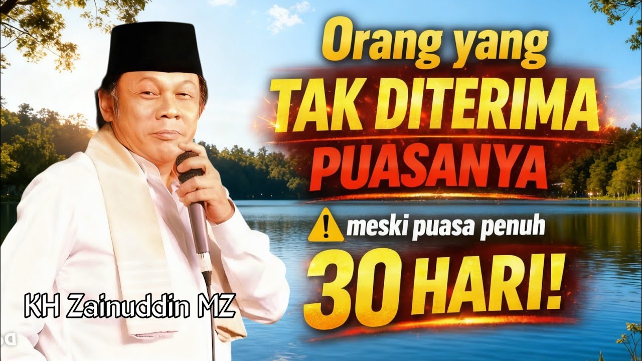Orang yang Tak Diterima Puasanya Meski 30 Hari Penuh | Ceramah KH Zainuddin MZ