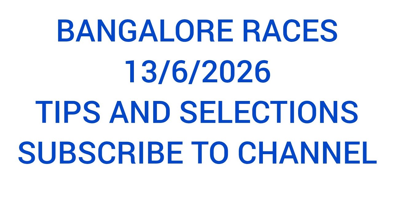BANGALORE RACES TIPS AND SELECTIONS 6/13/2026