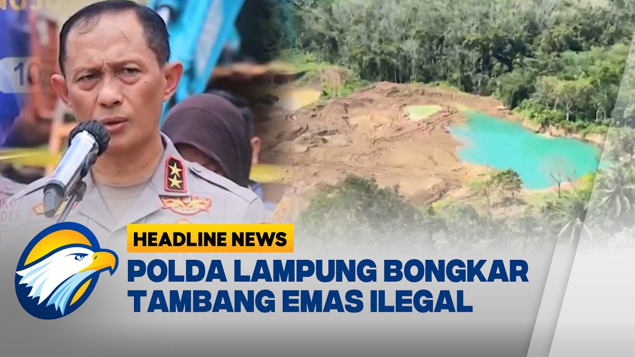 [HEADLINE NEWS, 11/3] Polda Lampung Ungkap Tambang Emas Ilegal