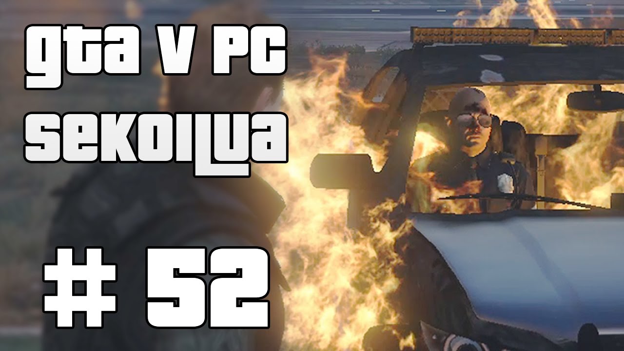 JILLAILEVA POLIISI! - GTA V PC Sekoilua | Osa 52