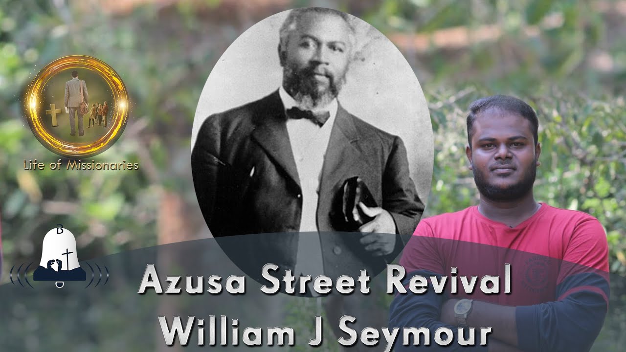Azusa Street Revival | William Joseph Seymour  | Missionary stories in Tamil | Bethel Bells