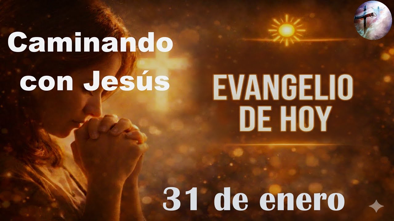 Evangelio de Hoy  (31 de enero)  