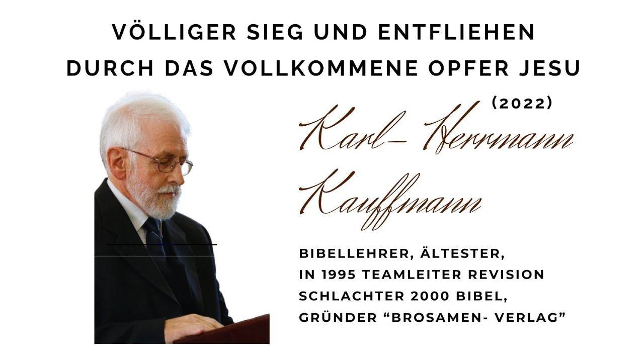 Völliger Sieg und Entfliehen durch das vollkommene Opfer Jesu, Karl- Hermann Kauffmann 