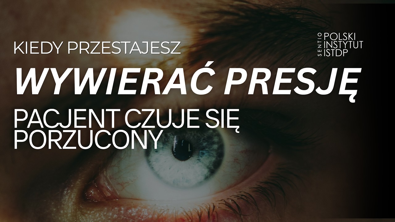 Czym jest presja w ISTDP? Najważniejsza technika, kt&oacute;rej nikt nie uczy | Lidia Kulikowska