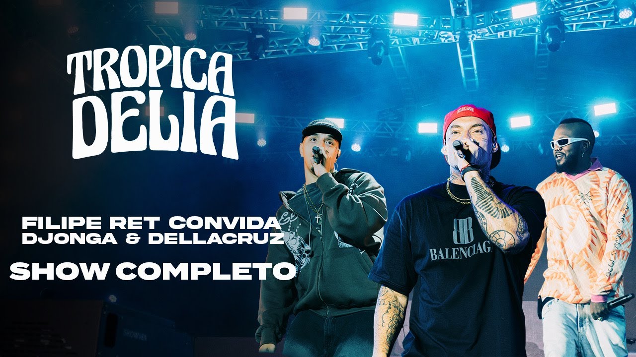 FILIPE RET CONVIDA DJONGA E DELACRUZ | TROPICADELIA FESTIVAL 2025 (SHOW COMPLETO)
