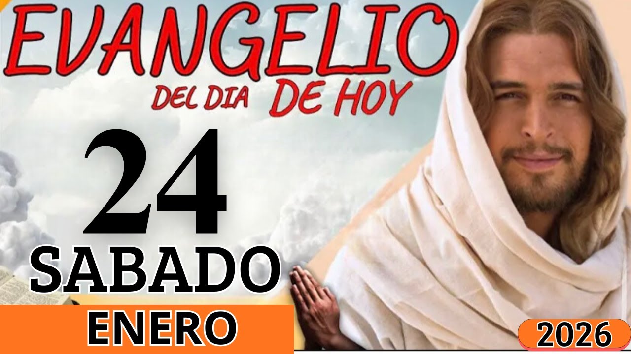 EVANGELIO DE HOY SABADO 24 DE ENERO DEL 2026