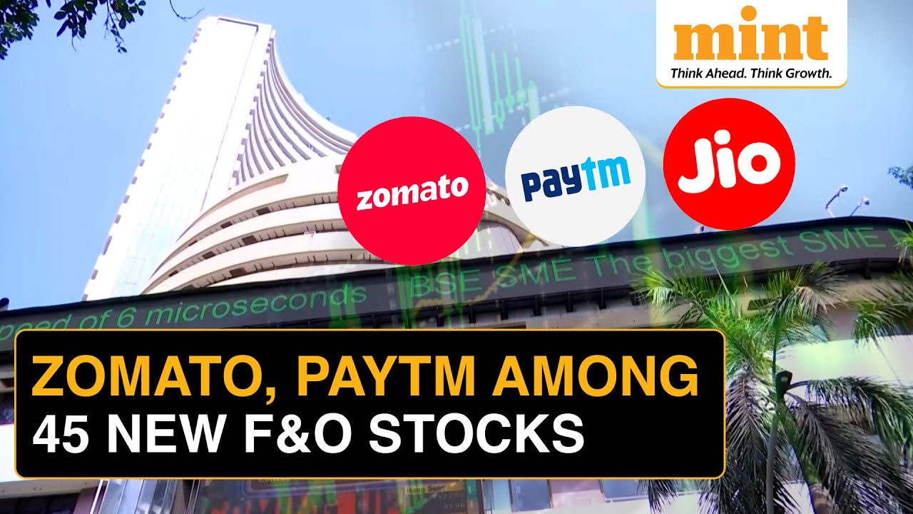 NSE&rsquo;s NEW F&O Entries Include Zomato, Paytm, Jio Financial, DMart, Others | Impact & More Details