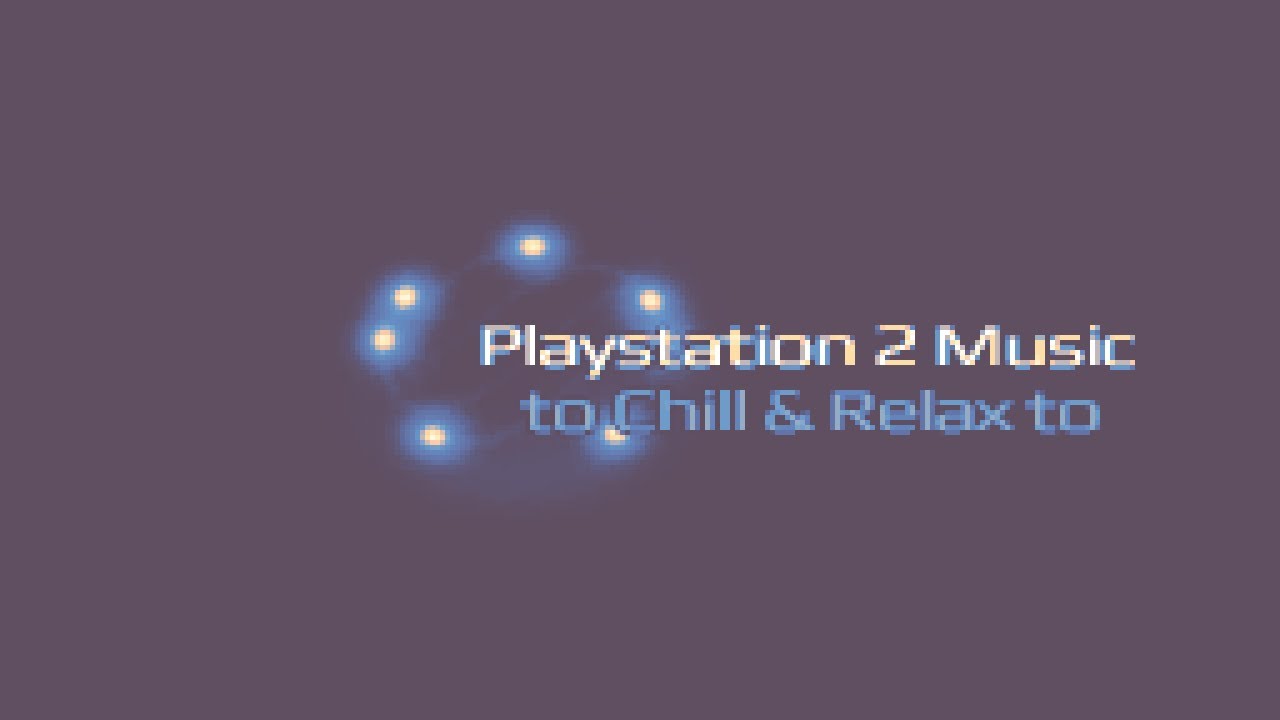 PlayStation 2 Music to Chill & Relax to | Calm PS2 6 hour Mega-Mix