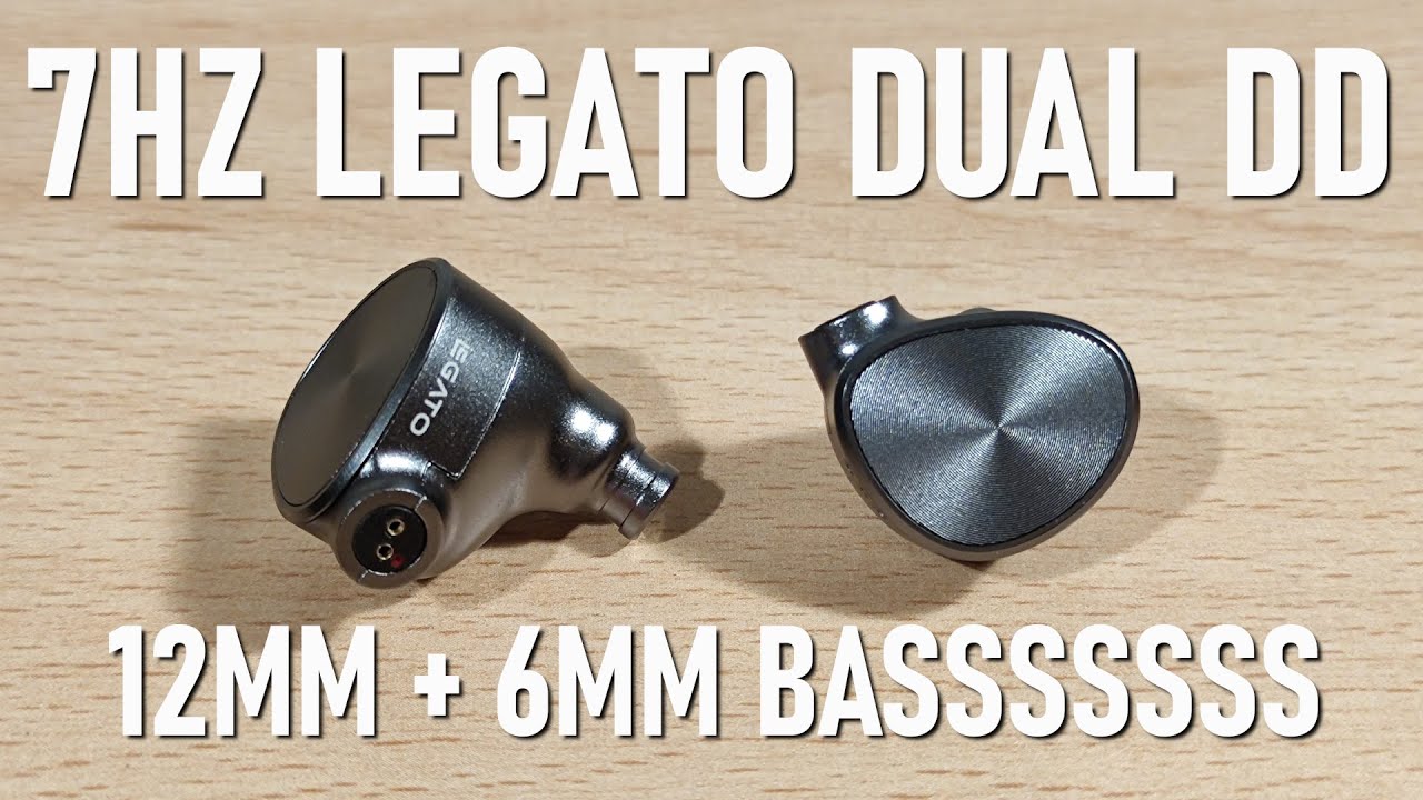 7hz Legato Review - Dual DD Bassy boiiiiiii...