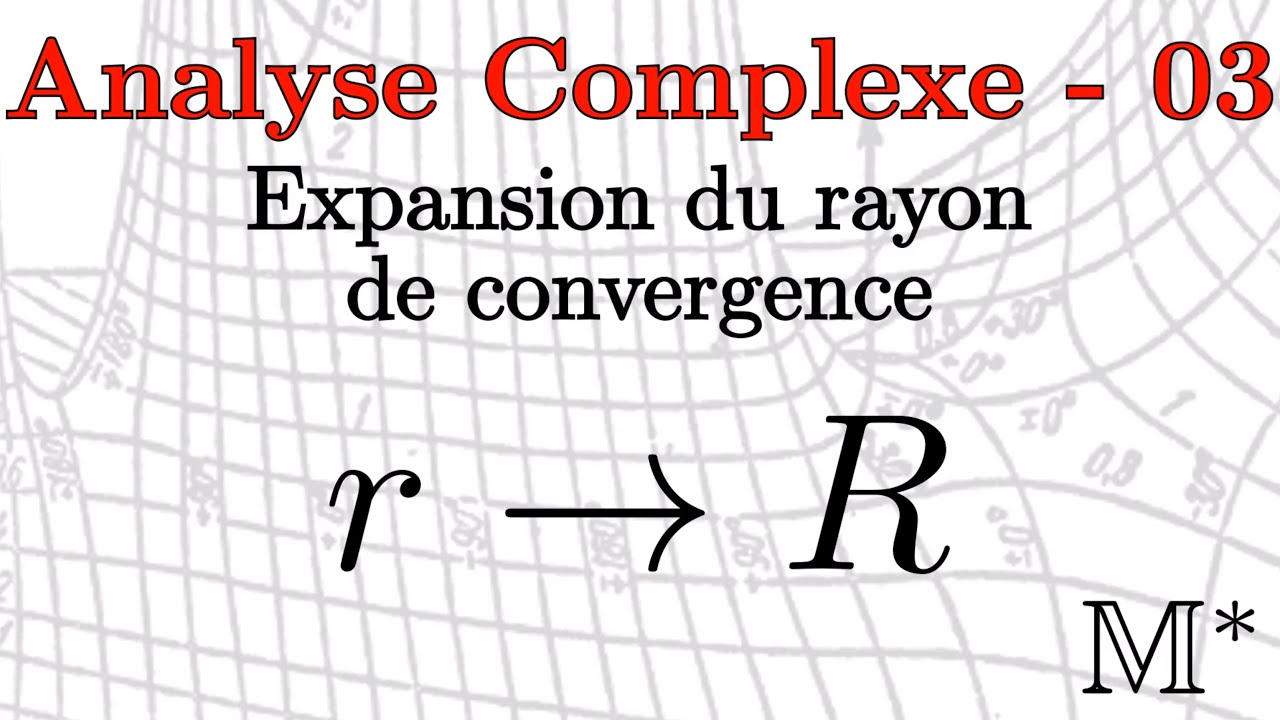 Analyse Complexe - 03 - Expansion du rayon de convergence